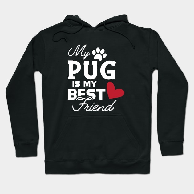 Pug dog - My pug is my best friend Hoodie by KC Happy Shop